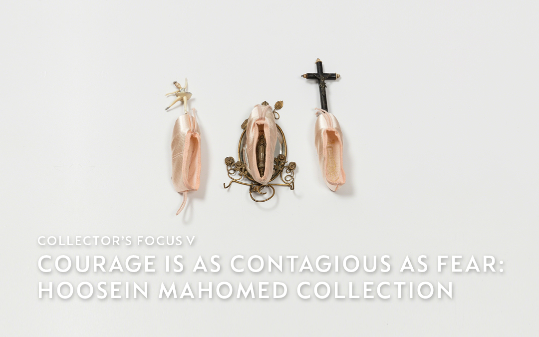 Courage is as Contagious as Fear: Selected works from the Hoosein Mahomed Collection